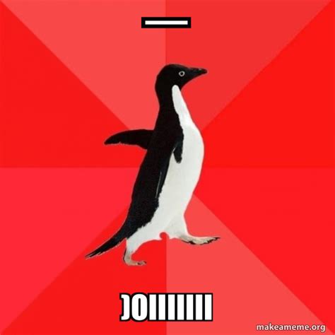 Oiiiiiii Socially Awesome Penguin Make A Meme