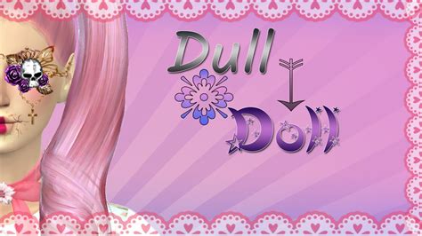 The Sims 4 Cas Dull To Doll Tag Youtube