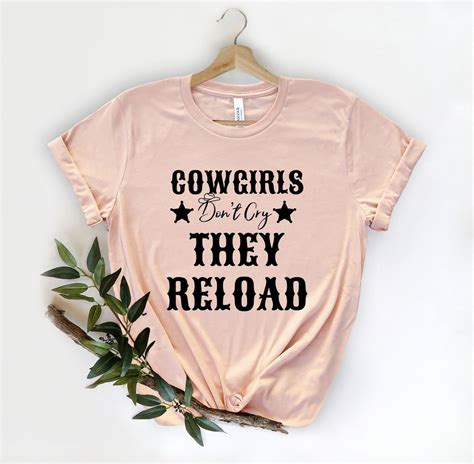 Cowgirls Dont Cry They Reload Shirt Country Shirt Etsy