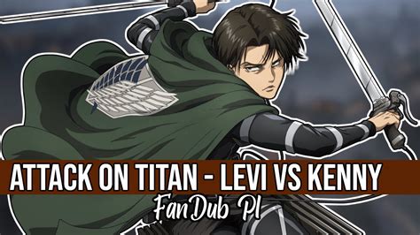 Attack On Titan Levi Vs Kenny Dubbing Pl Youtube
