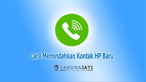 8 Cara Memindahkan Kontak HP Baru dengan Mudah di Android dan Iphone