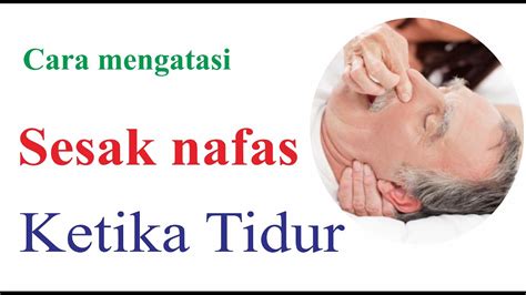 Cara Mengatasi Sesak Napas Saat Tidur Sleep Apnea Youtube