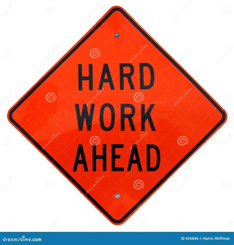 Hard Work Ahead Stock Photo Image Of Warning Sign Conceptual 636846