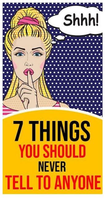 7 things you should never tell to anyone wellness magazine