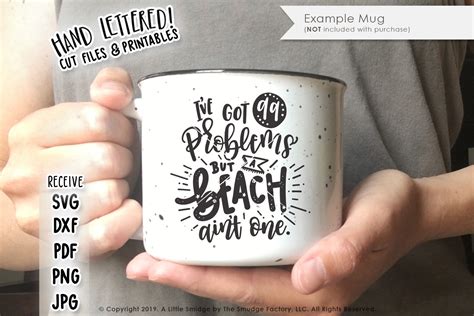 Ive Got 99 Problems But A Beach Aint One Svg And Printable The Smudge