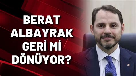 BERAT ALBAYRAK GERİ Mİ DÖNÜYOR YouTube