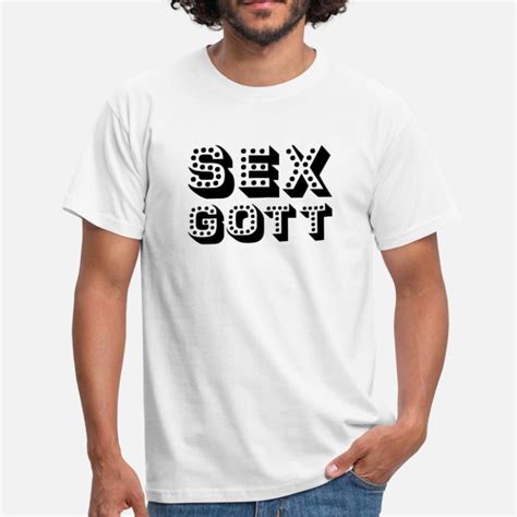 Suchbegriff Sex Gott T Shirts Online Bestellen Spreadshirt