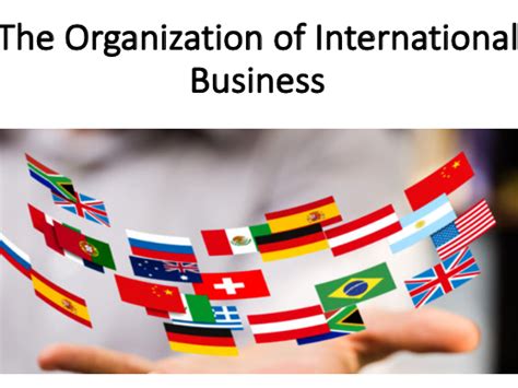 The Organization Of International Business International Business