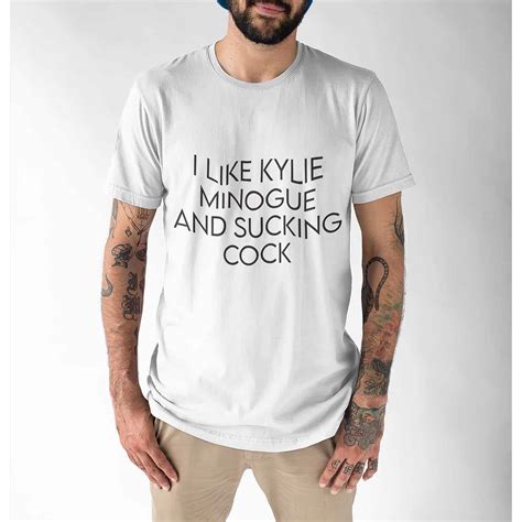 i like kylie minogue and sucking cock shirt nouvette