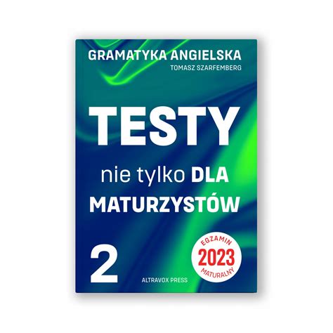 Gramatyka Angielska Testy Nie Tylko Dla Maturz 2 13203752681