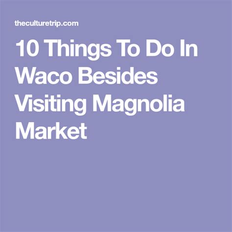 10 Things To Do In Waco Besides Visiting Magnolia Market Magnolia