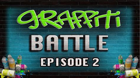 Graffiti Battle Episode 2 Youtube