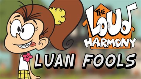 Luan Fools 🌸 Comedy Song The Loud Harmony Ep 1 The