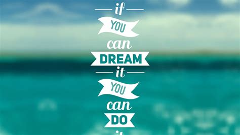 If You Can Dream It You Can Do It Hd Motivational Wallpapers Hd