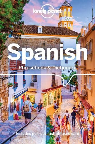 lonely planet spanish phrasebook and dictionary by lonely planet marta lopez waterstones