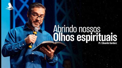 Culto Abrindo Nosso Olhos Espirituais Pr Eduardo Gardasz