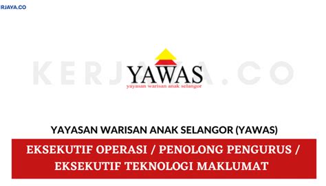 Its main objective is to create, promote and administer funds for the benefits and welfare of the 'rakyat' of selangor who was born and registered in selangor from 1. Yayasan Warisan Anak Selangor (YAWAS) • Kerja Kosong Kerajaan