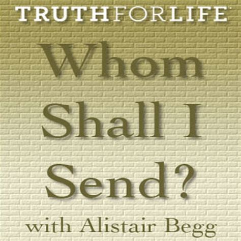 Whom Shall I Send By Alistair Begg Audiobook Download Christian