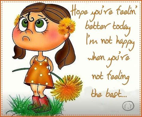 hope you re feeling better hope youre feeling better feel better quotes daughter love quotes