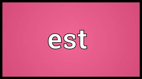Est Meaning Youtube