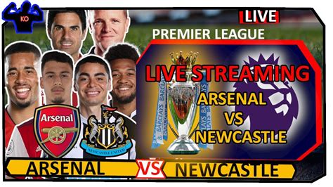 Arsenal Vs Newcastle United Live Streaming Full Match Youtube