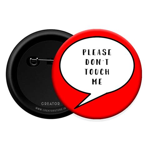 Please Don T Touch Me Badge Button Badge Creator