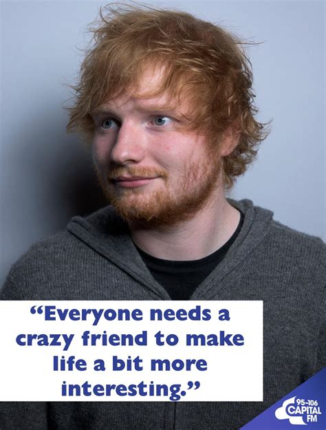 11 Of The Most Ed Sheeran Quotes Ed Sheeran S Ever Said To Cheer Us