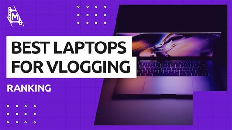 Top 5 Laptops For Vlogging Mediaequipt