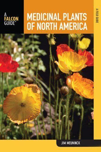 12 Medicinal Plants Of North America A Field Guide Falcon Guide By