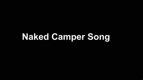 Naked Camper SONG YouTube