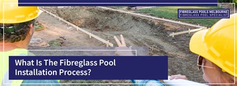 What Is The Fibreglass Pool Installation Process Melbourne