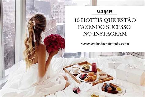 10 Hotéis Que Estão Fazendo Sucesso No Instagram We Fashion Trends