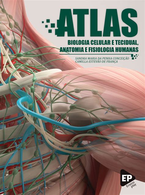 Atlas Biologia Celular E Tecidual Anatomia E Fisiologia Humanas