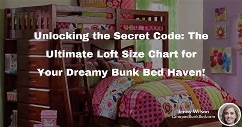 Unlocking The Secret Code The Ultimate Loft Size Chart For Your Dreamy Bunk Bed Haven