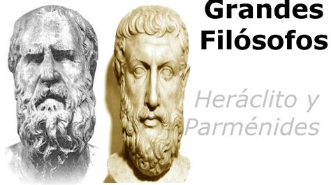 Grandes Filósofos Heráclito Y Parménides Youtube