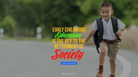 Early Childhood Education Is The Key To The Betterment Of Society