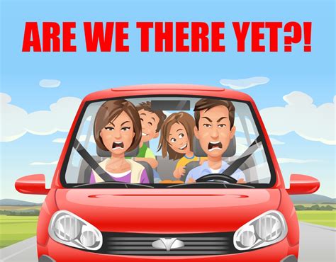 “are We There Yet” Actually Kids This Journey Would Take Longer In A