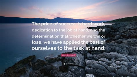 Vince Lombardi Quote The Price Of Success Is Hard Work Dedication To