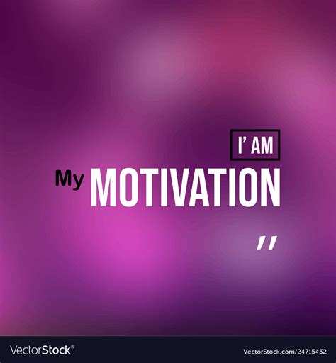I Am My Motivation Quote With Modern Royalty Free Vector