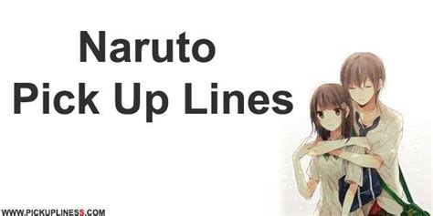 Naruto Pick Up Lines Pickupliness