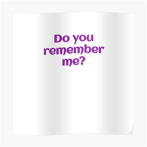 Do You Remember Me Poster For Sale By Elmouhtafid Redbubble