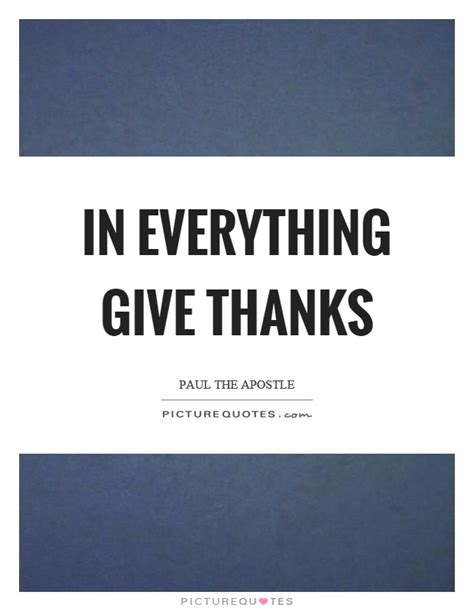 In Everything Give Thanks Picture Quotes