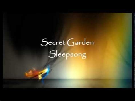 Resseting as i was, with bloosoms in he said ,,oh mary, contrary how does you garden grow? Secret Garden - Sleepsong (Lyrics) - YouTube