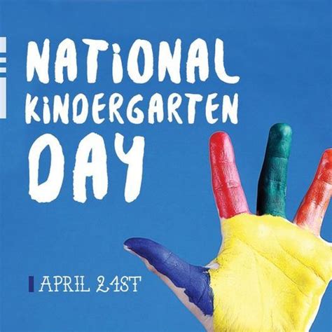 Each Year On April 21st National Kindergarten Day Honors The Birthday