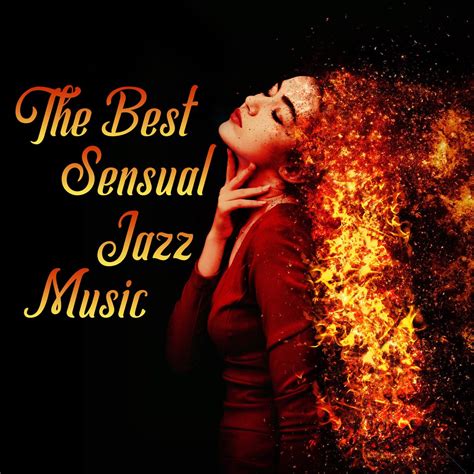 ‎the Best Sensual Jazz Music Songs That Will Wake Your Fancy Side Romantic Lounge Sexy And