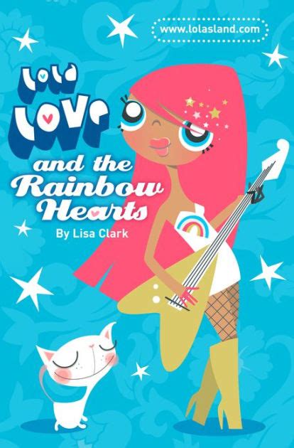 Lola Love And The Rainbow Hearts Lola Love Series By Lisa Clark