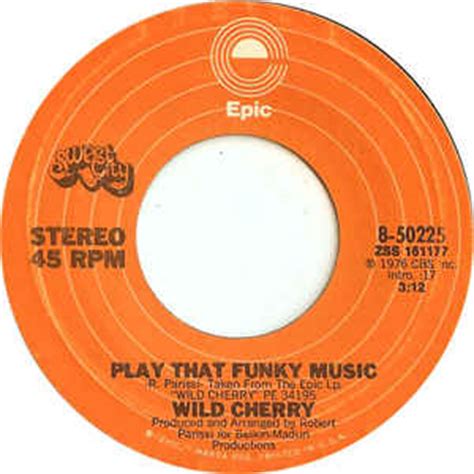 Play that funky music, white boy! Wild Cherry - Play That Funky Music / The Lady Wants Your ...