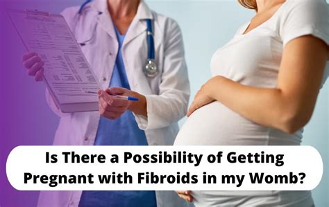 Is There A Possibility Of Getting Pregnant With Fibroids In My Womb Ufc