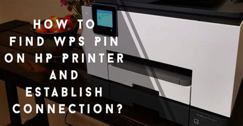 How To Find Wps Pin On Hp Printer And Establish Connection Hp