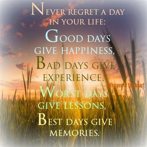 Never Regret A Day In Your Life Good Days Give Happiness Bad Days